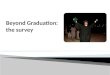 Beyond Graduation: the survey