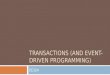 Transactions (and event-driven Programming)