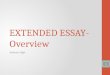 EXTENDED  ESSAY- Overview