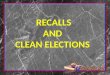 RECALLS AND  CLEAN ELECTIONS