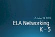 ELA Networking  K – 5