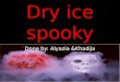 Dry ice spooky