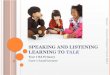 SPEAKING AND LISTENING LEARNING TO  TALK
