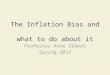 The Inflation Bias and  what to do about it