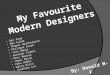 My Favourit e Modern Designers