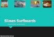Slimes Surfboards