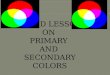 TIERED LESSON  ON  PRIMARY  AND  SECONDARY COLORS