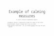 Example of calming measures