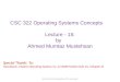 CSC 322 Operating Systems Concepts Lecture - 15: b y   Ahmed Mumtaz Mustehsan