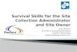 Survival Skills for the Site Collection Administrator and Site Owner