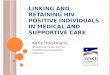 Linking and Retaining HIV Positive Individuals in Medical and Supportive Care