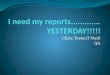 I need  my reports............. YESTERDAY!!!!!