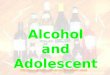 Alcohol and Adolescents