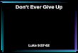Don’t Ever Give Up Luke 9:57-62