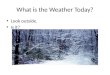 What is the Weather Today?
