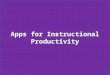 Apps for Instructional Productivity