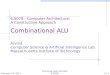 6.S078 - Computer Architecture:  A Constructive Approach Combinational ALU Arvind