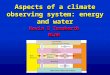 Aspects of a climate observing system: energy and water