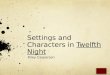 Settings and Characters in  Twelfth Night