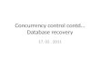 Concurrency control  contd … Database recovery