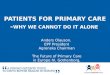 Patients for primary care – WHY WE CANNOT DO IT ALONE