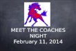 MEET THE COACHES NIGHT February 11, 2014