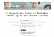 A Comparative Study of Emerging Technologies for Online Courses