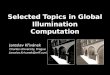 Selected Topics in Global Illumination Computation