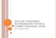 Scilab : Teaching mathematics with a computational tool