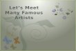 Let’s Meet Many Famous Artists