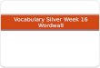 Vocabulary Silver  Week  16  Wordwall