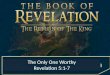 The Only One Worthy Revelation 5:1-7