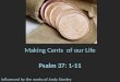 Making Cents  of our Life Psalm 37: 1-11 Influenced by the works of Andy Stanley