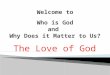 Welcome to Who is God and  Why Does it Matter to Us?