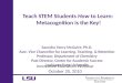 Teach STEM Students  How  to Learn:  Metacognition is the Key!