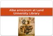 Alba amicorum  at Lund University Library