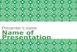 Presenter’s name Name of Presentation
