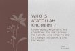 Who is Ayatollah Khomeini  ?