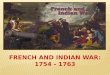 French and Indian War: 1754 - 1763