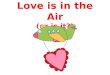Love is in the Air (or is it?)
