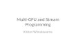 Multi-GPU and Stream Programming