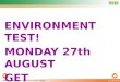 ENVIRONMENT TEST! MONDAY 27th AUGUST GET STUDYING!!!!