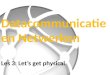 Datacommunicatie en Netwerken Les 3:  Let’s  get  physical
