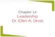 Chapter 14 Leadership Dr. Ellen A. Drost