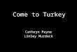 Come to Turkey