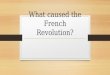 What caused the French Revolution ?