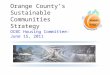 Orange County’s  Sustainable Communities Strategy  OCBC Housing Committee:  June 15, 2011