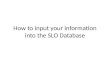 How to input your information into the SLO Database