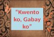 “ Kwento ko ,  Gabay ko ”