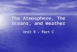 The Atmosphere, The Oceans, and Weather
